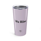 We Rise 20oz Tumbler