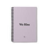 We Rise Spiral Notebook - Ruled Line