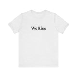 We Rise Graphic Tee